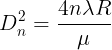 \large D_{n}^{2}=\frac{4 n \lambda R}{\mu}
